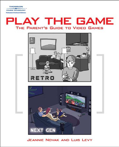 Play the Game: The Parent's Guide to Video Games