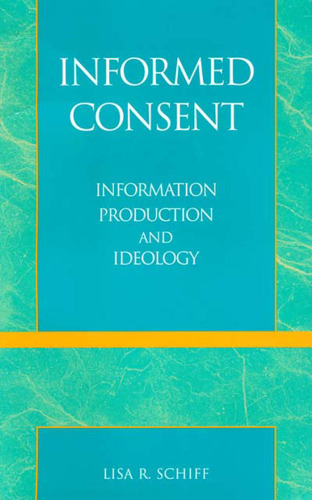 Informed Consent: Information Production and Ideology