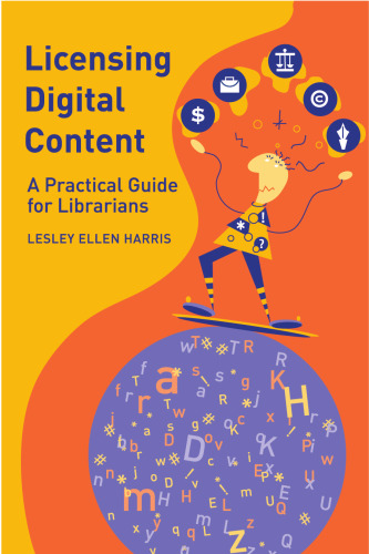 Licensing Digital Content: A Practical Guide for Librarians