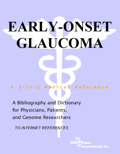 Early-Onset Glaucoma - A Bibliography and Dictionary for Physicians, Patients, and Genome Researchers