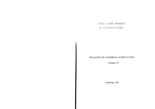 Bulletin on Sumerian Agriculture - 6 (1992): Trees and Timber in Mesopotamia