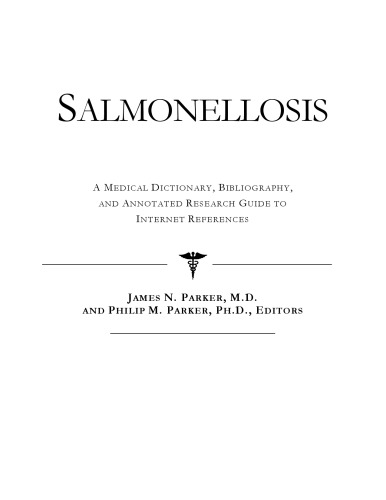 Salmonellosis - A Medical Dictionary, Bibliography, and Annotated Research Guide to Internet References