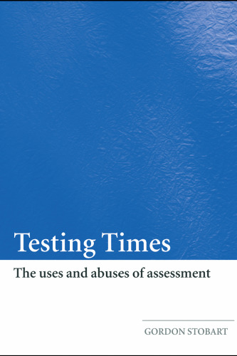 Testing Times: the uses and abuses of assessment