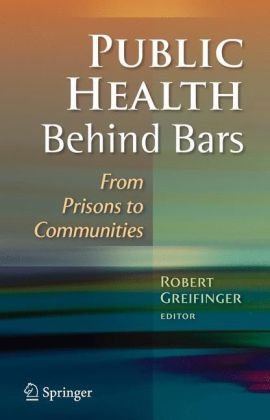 Public Health Behind Bars: From Prisons to Communities