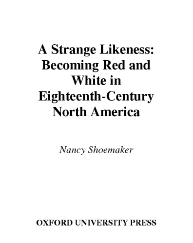 A Strange Likeness: Becoming Red and White in Eighteenth-Century North America