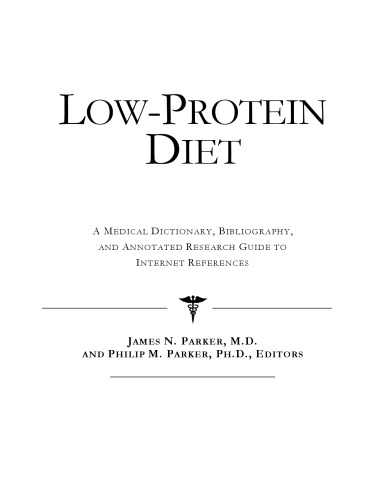 Lowprotein Diet: A Medical Dictionary, Bibliography, And Annotated Research Guide To Internet References