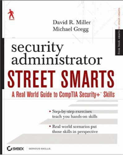 Security Administrator Street Smarts: A Real World Guide to CompTIA Security+ Skills