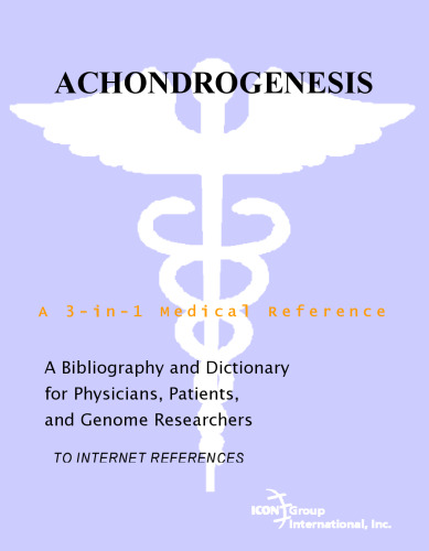 Achondrogenesis - A Bibliography and Dictionary for Physicians, Patients, and Genome Researchers