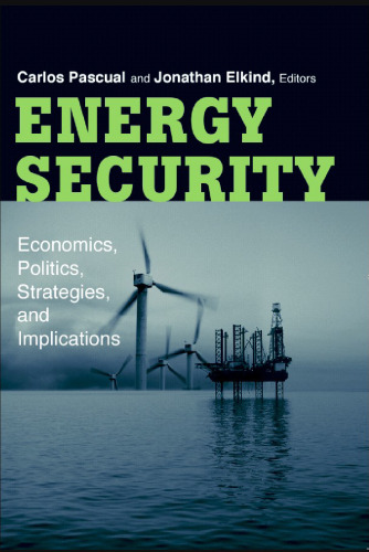 Energy Security: Economics, Politics, Strategies, and Implications