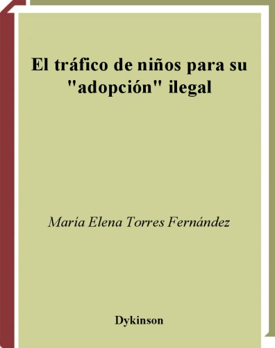 El tráfico de niños para su adopción ilegal: El delito del Artículo 221 del Código Penal Español (Colección Ensayos y Monografías de Derecho Penal)