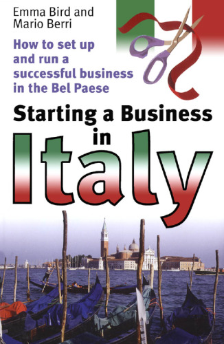 Starting a Business in Italy: How to Set Up And Run a Successful Business in the Bel Paese