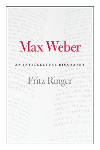 Max Weber: An Intellectual Biography