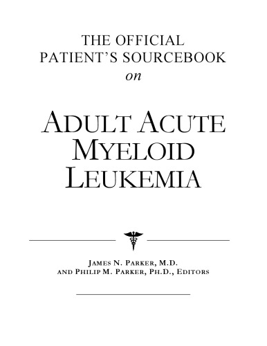 The Official Patient's Sourcebook on Adult Acute Myeloid Leukemia