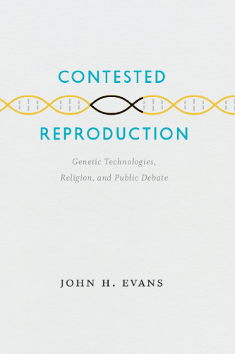Contested Reproduction: Genetic Technologies, Religion, and Public Debate