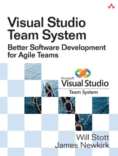 Visual Studio Team System: Better Software Development for Agile Teams