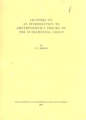 Lectures on an introduction to Grothendieck's theory of the fundamental group