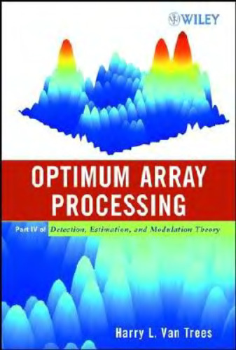 Detection, estimation, and modulation theory: Optimum array processing