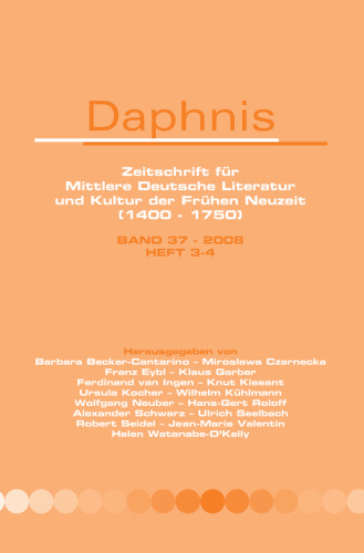 Daphnis, Zeitschrift für Mittlere Deutsche Literatur und Kultur der Frühen Neuzeit (1400-1750). Band 37 - 2008 HEFT 3-4