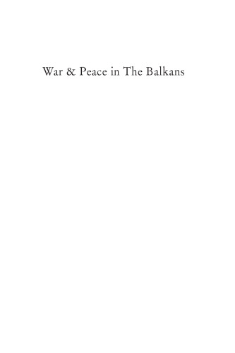 War and Peace in the Balkans: The Diplomacy of Conflict in the Former Yugoslavia (International Library of War Studies 4)