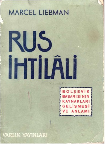 Rus İhtilâli: Bolşevik Başarısının Kaynakları, Gelişmesi ve Anlamı