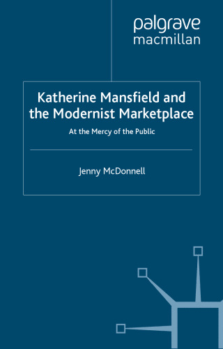 Katherine Mansfield and the Modernist Marketplace: At the Mercy of the Public