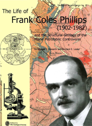 The Life of Frank Coles Phillips (1902-1982) and the Structural Geology of the Moine Petrofabric Controversy