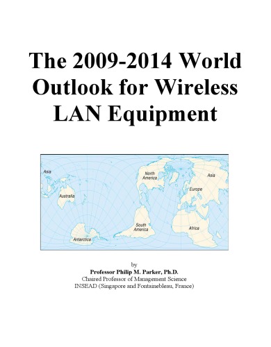 The 2009-2014 World Outlook for Wireless Lan Equipment