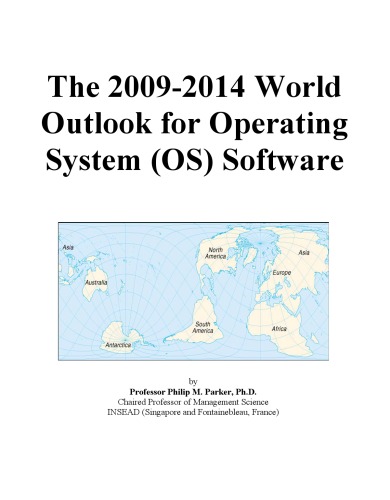 The 2009-2014 World Outlook for Operating System (Os) Software