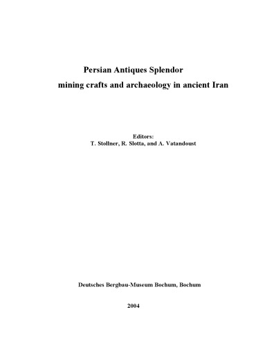 Persian Antiques Splendor ( Mining Crafts and Archeology in Ancient Iran )