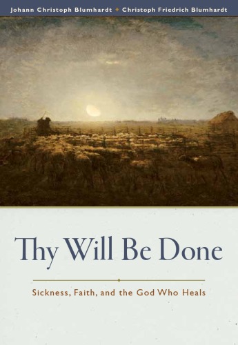 Thy Will Be Done: Sickness, Faith, and the God Who Heals