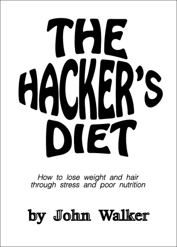 The Hacker's Diet. How to lose weight and hair through stress and poor nutrition