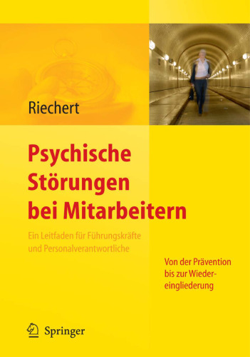 Psychische Störungen bei Mitarbeitern: Ein Leitfaden für Führungskräfte und Personalverantwortliche - Von der Prävention bis zur Wiedereingliederung