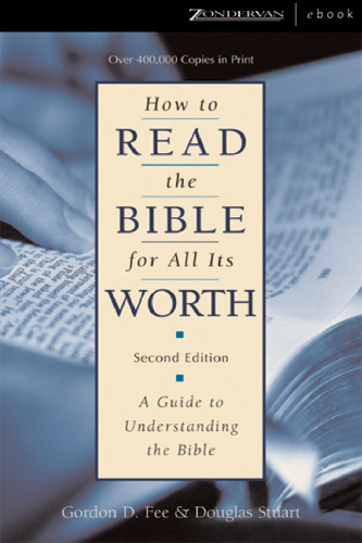 How to Read the Bible for All Its Worth: A Guide to Understanding the Bible