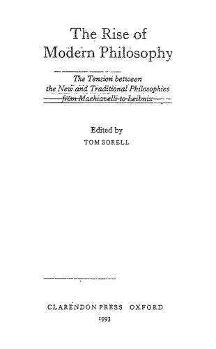 The Rise of modern philosophy: the tension between the new and traditional philosophies from Machiavelli to Leibniz