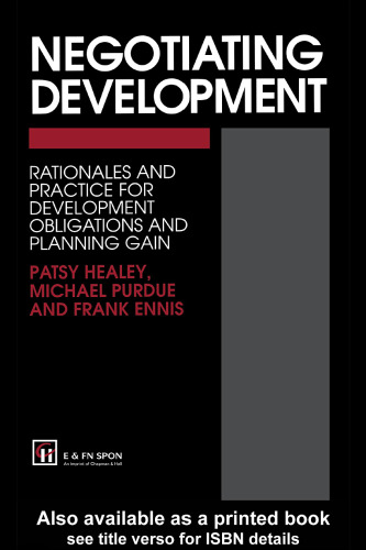 Negotiating Development: Rationales and practice for development obligationsand planning gain