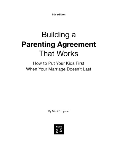 Building a Parenting Agreement That Works: How to Put Your Kids First When Your Marriage Doesn't Last (2007)