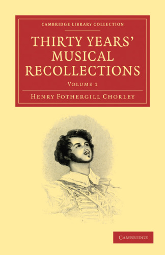 Thirty Years’ Musical Recollections, Volume 1