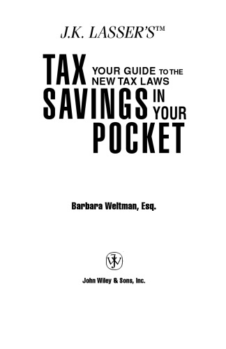 J.K. Lasser's Tax Savings in Your Pocket: Your Guide to the New Tax Laws