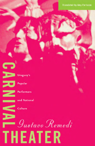 Carnival Theater: Uruguay's Popular Performers and National Culture (Cultural Studies of the Americas, V. 15)