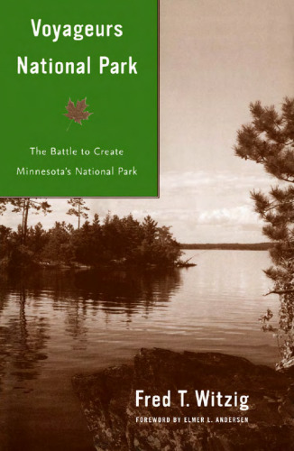 Voyageurs National Park: The Battle to Create Minnesota's National Park