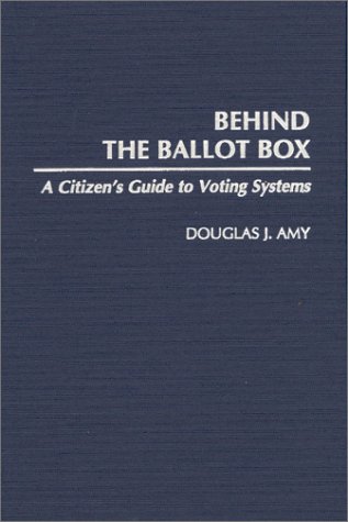 Behind the Ballot Box: A Citizen's Guide to Voting Systems