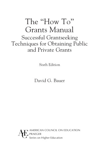 The 'How To' Grants Manual: Successful Grantseeking Techniques for Obtaining Public and Private Grants, Sixth Edition (ACE Praeger Series on Higher Education)