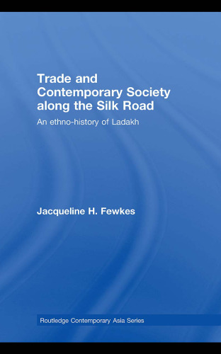 Trade and Contemporary Society along the Silk Road: An Ethno-history of Ladakh