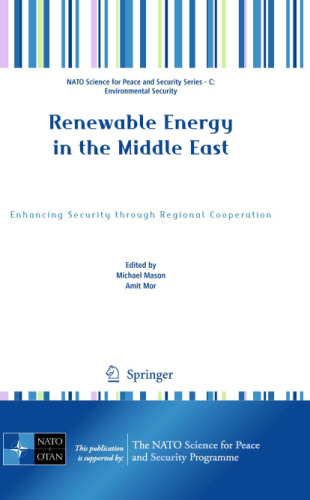 Renewable Energy in the Middle East: Enhancing Security through Regional Cooperation (NATO Science for Peace and Security Series C: Environmental Security)