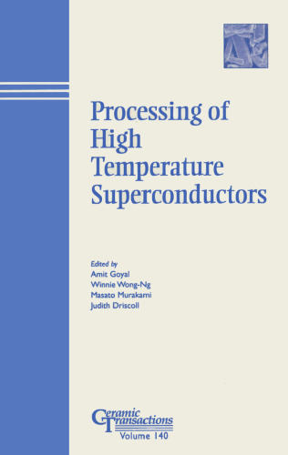 Processing of High Temperature Superconductors: Proceedings of the symposium held at the 104th Annual Meeting of The American Ceramic Society, April 28-May 1, ... Transactions (Ceramic Transactions Series)