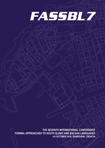 THE SEVENTH INTERNATIONAL CONFERENCE FORMAL APPROACHES TO SOUTH SLAVIC AND BALKAN LANGUAGES
