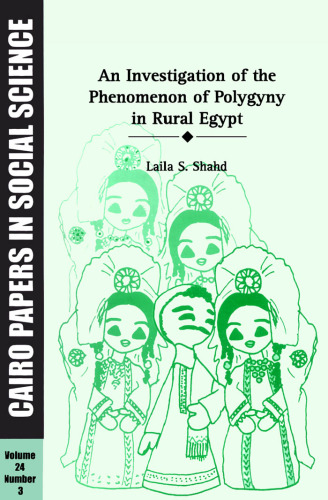 Cairo Papers In Social Science Volume 24, Number 3, Fall 2001 An Investigation Of The Phenomenon Of Polygyny In Rural Egypt