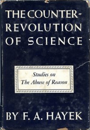 The Counter-Revolution of Science: Studies on the Abuse of Reason