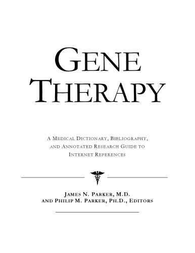 Gene Therapy - A Medical Dictionary, Bibliography, and Annotated Research Guide to Internet References