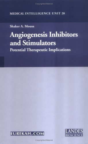 Angiogenesis Inhibitors and Stimulators: Potential Therapeutic Implications (Medical Intelligence Unit)